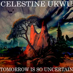 Tomorrow Is So Uncertain