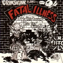 GrimSkunk Plays... Fatal Illness
