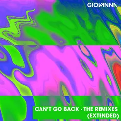 Can't Go Back-The Remixes Extended