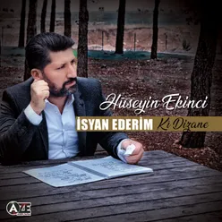 İsyan Ederim / Kî Dizane