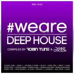 #WeAreDeephouse #002-18-04-Compiled by Robin Tune & Danny Carlson