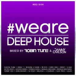 #WeAreDeephouse #002-18-04-Mixed by Robin Tune, Danny Carlson