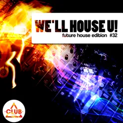 We'll House U! - Future House Edition, Vol. 32