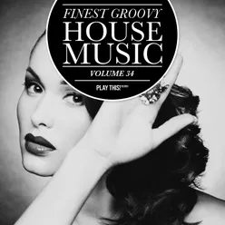 Finest Groovy House Music, Vol. 34