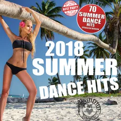 Summer Dance Hits 2018-70 Dance Hits - Spanglish Version