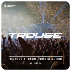 Trouse!, Vol. 16 - Big Room & Future House Selection