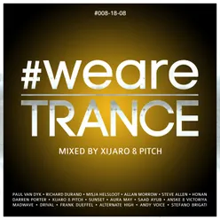 #WeAreTrance #008-18-08 (Mixed by XiJaro & Pitch)