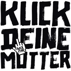 Klick deine Mutter