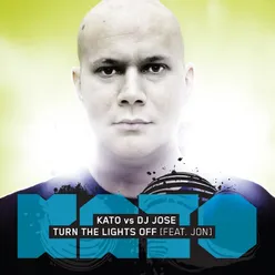 Kato vs DJ Jose - Turn The Lights Off (feat. Jon)