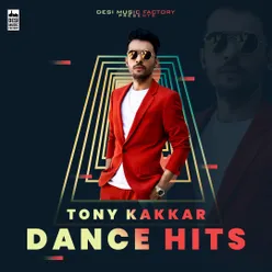 Tony Kakkar Dance Hits