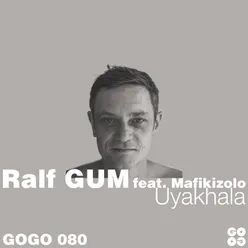 Uyakhala- Ralf GUM Main Mix