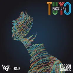 Tuyo / Passione-Fresco Remix