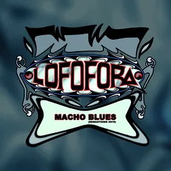 Macho Blues-Remastered 2019