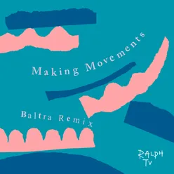 Making Movements-Baltra Remix