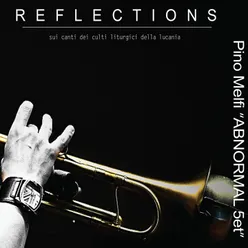 Reflection - Sui Canti Dei Culti Liturgici Della Lucania-Pino Melfi "Abnormal 5et"