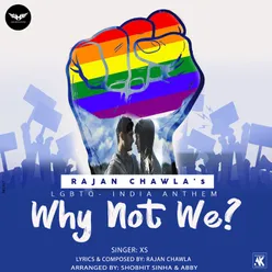 Why Not We-Lgbtq India Anthem