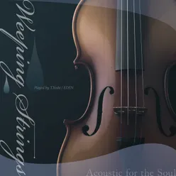 Weeping Strings～acoustic for the Soul-Weeping Violin Version