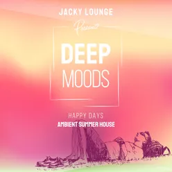 Deep Moods - Happy Days-Ambient Summer House