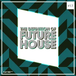 The Definition of Future House, Vol. 18