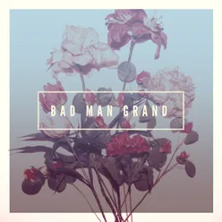 Bad Man Grand