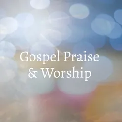 Gospel Praise & Worship