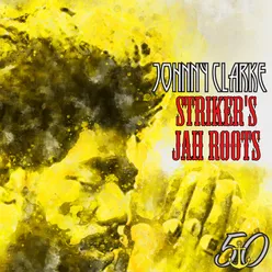 Striker's Jah Roots-Bunny 'Striker' Lee 50th Anniversary Edition