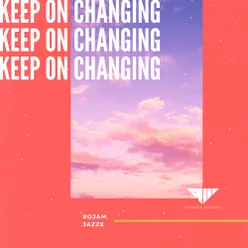 Keep on Changing