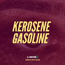 Kerosene Gasoline