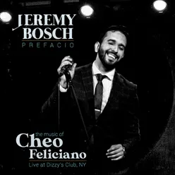Prefacio: The Music Of Cheo Feliciano-Live At Dizzy's Club, NY