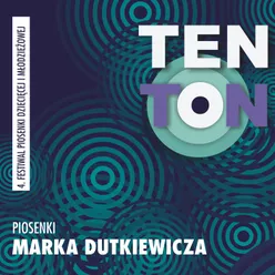 Ten ton - piosenki marka dutkiewicza