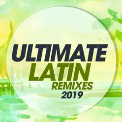 Ultimate Latin Remixes 2019