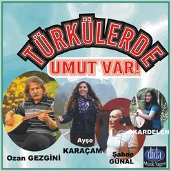 Türkülerde Umut Var