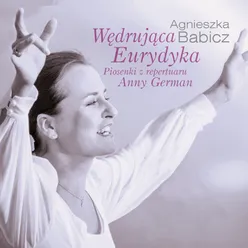 Wędrująca eurydyka - piosenki z repertuaru anny german