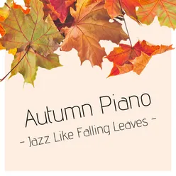 Autumn Piano - Jazz Like Falling Leaves