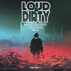 Loud & Dirty - The Electro House Collection, Vol. 30