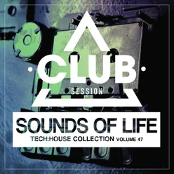 Sounds of Life - Tech:House Collection, Vol. 47