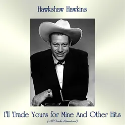 I'll Trade Yours for Mine and Other Hits-All Tracks Remastered