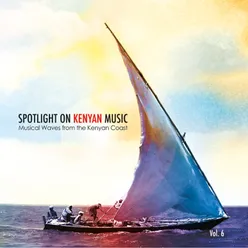 Spotlight On Kenyan Music, Vol. 6-Musical Waves From The Kenyan Coast
