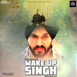 Wake up singh