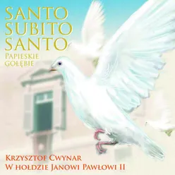 Santo Subito Santo - Papieskie gołębie