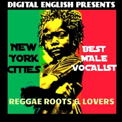 Digital English Presents New York's Best Male Vocalist-Reggae Roots & Lovers