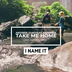 Take Me Home-Dave Andres Remix