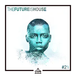 The Future Is House #21