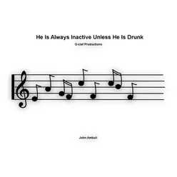 He Is Always Inactive Unless He Is Drunk!!!