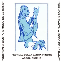 Qui non si canta a modo de le rane-Festival della Satira in note Ascoli Piceno