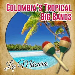 Colombia's Tropical Big Bands / La Múcura-Tropical