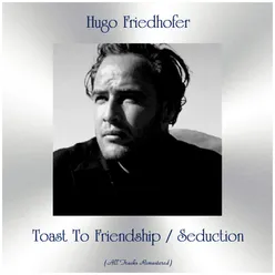 Toast To Friendship / Seduction-All Tracks Remastered