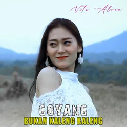 Goyang Bukan Kaleng Kaleng