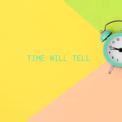 Time Will Tell