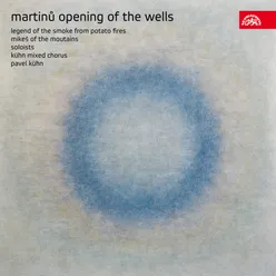 Martinů: Opening of the Wells, Legend of the Smoke from Potato Fires, Mikeš of the Mountains